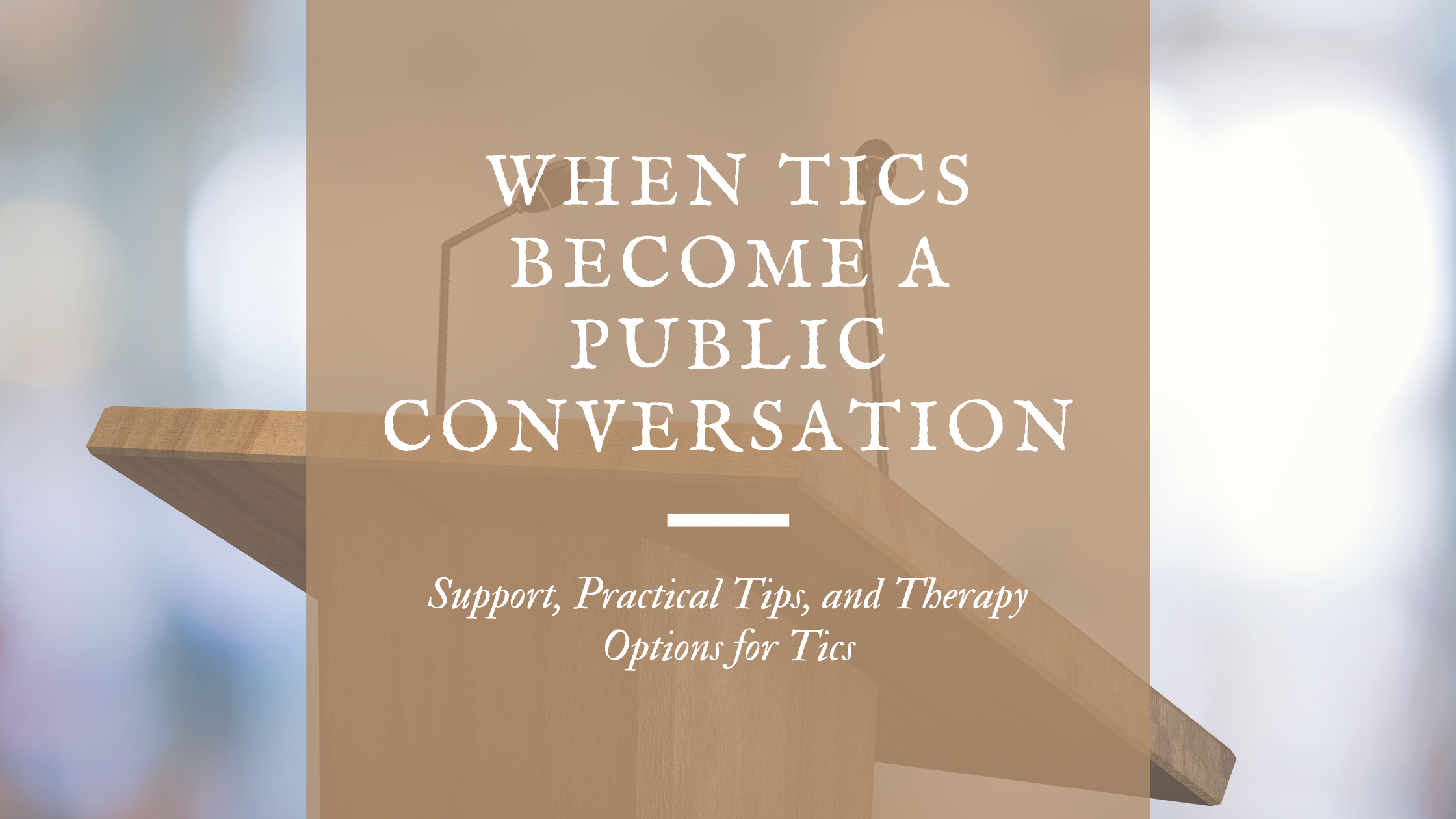 Podium with microphone and stage lighting, representing public speaking and discussion about tics; blog title “When Tics Become a Public Conversation” overlaid.
